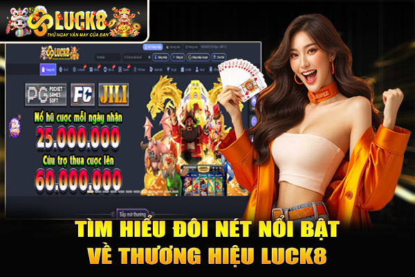 Tìm hiểu đôi nét nổi bật về thương hiệu Luck8 Tìm hiểu đôi nét nổi bật về thương hiệu Luck8